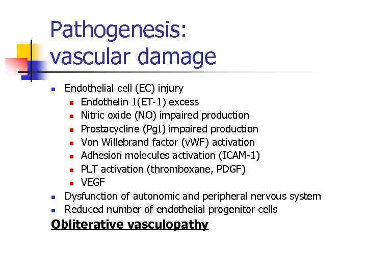 Pathogenesis: vascular damage n n n Endothelial cell (EC) injury n Endothelin 1(ET-1) excess