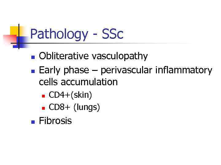 Pathology - SSc n n Obliterative vasculopathy Early phase – perivascular inflammatory cells accumulation