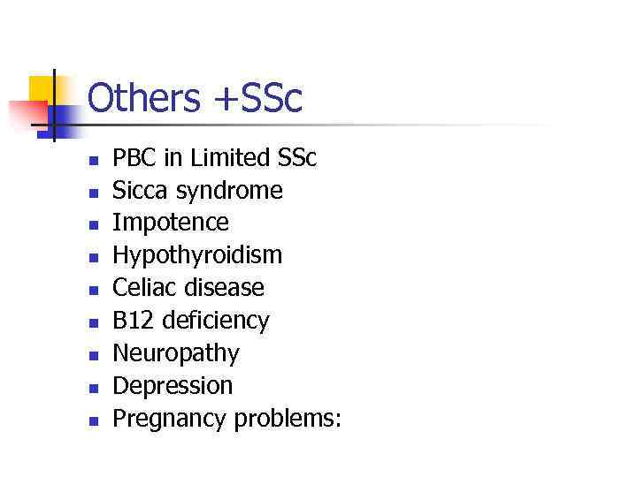 Others +SSc n n n n n PBC in Limited SSc Sicca syndrome Impotence