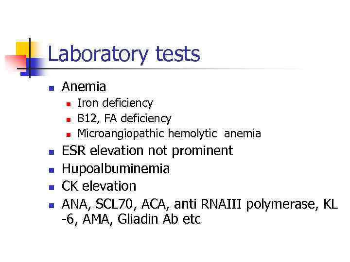 Laboratory tests n Anemia n n n n Iron deficiency B 12, FA deficiency