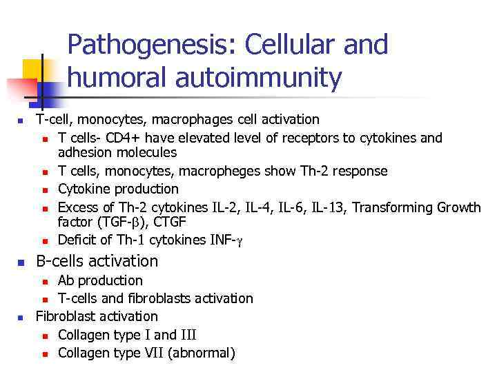 Pathogenesis: Cellular and humoral autoimmunity n T-cell, monocytes, macrophages cell activation n T cells-