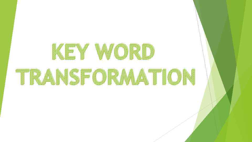 KEY WORD TRANSFORMATION 