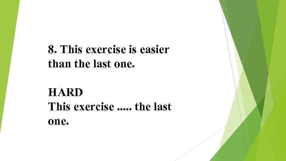 8. This exercise is easier than the last one. HARD This exercise. . .