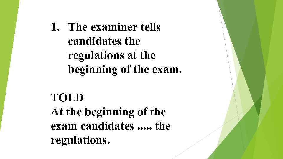 1. The examiner tells candidates the regulations at the beginning of the exam. TOLD