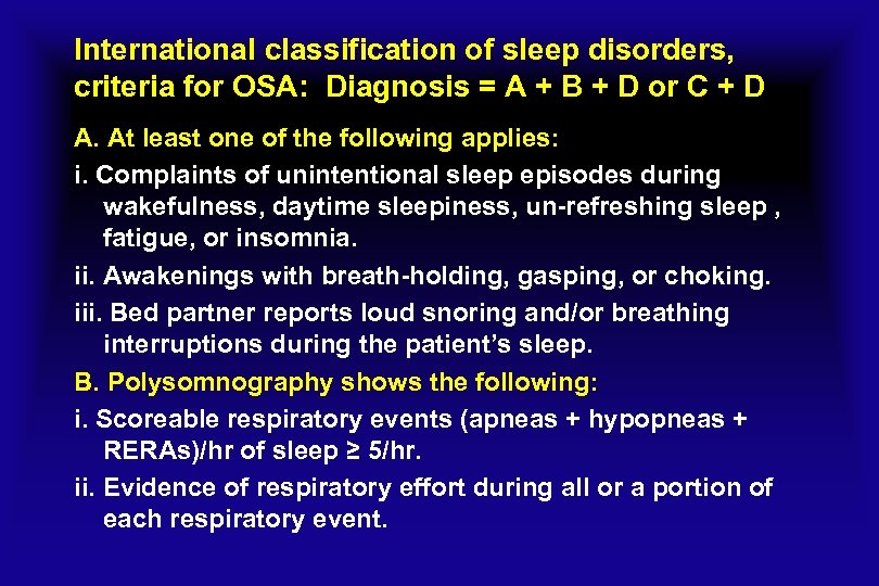 International classification of sleep disorders, criteria for OSA: Diagnosis = A + B +