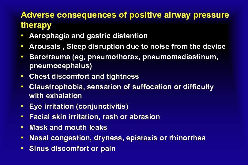 Adverse consequences of positive airway pressure therapy • Aerophagia and gastric distention • Arousals