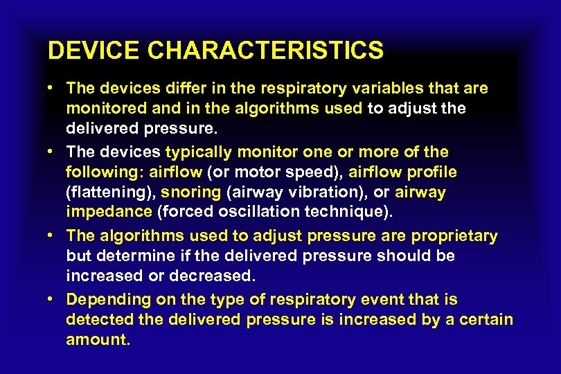 DEVICE CHARACTERISTICS • The devices differ in the respiratory variables that are monitored and