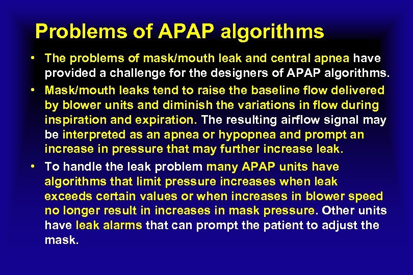 Problems of APAP algorithms • The problems of mask/mouth leak and central apnea have