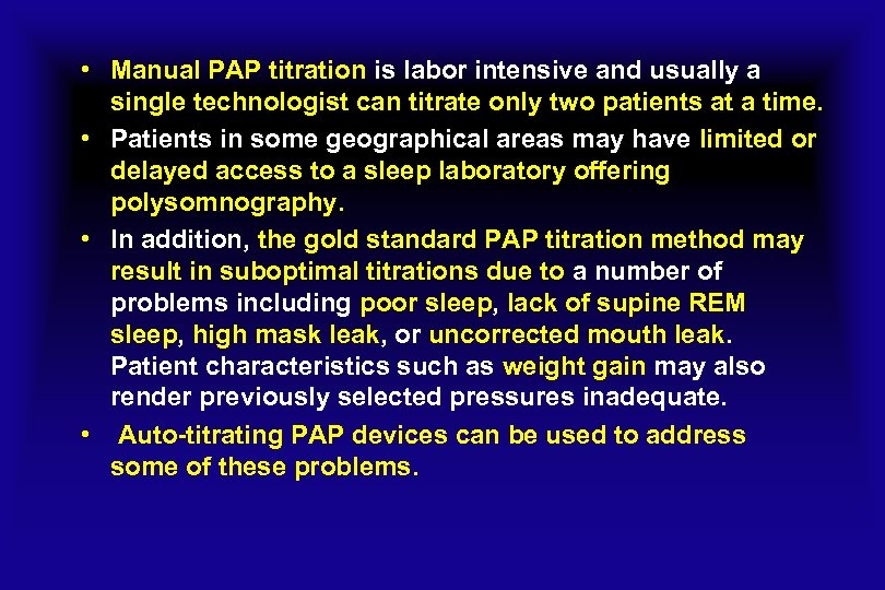  • Manual PAP titration is labor intensive and usually a single technologist can
