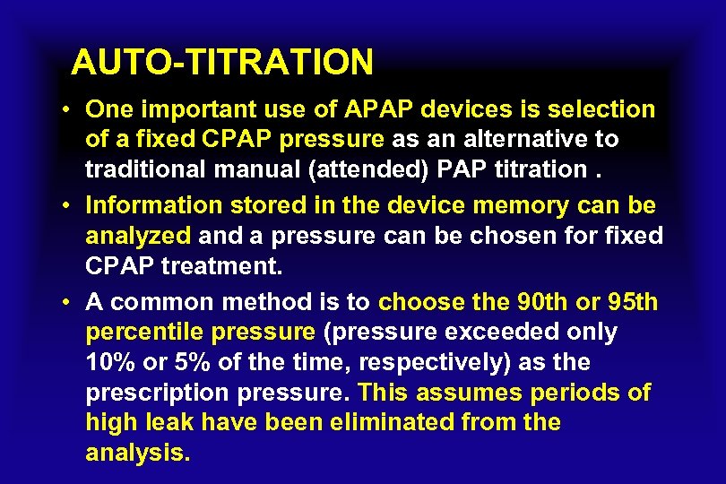 AUTO-TITRATION • One important use of APAP devices is selection of a fixed CPAP