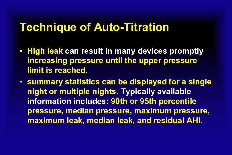 Technique of Auto-Titration • High leak can result in many devices promptly increasing pressure