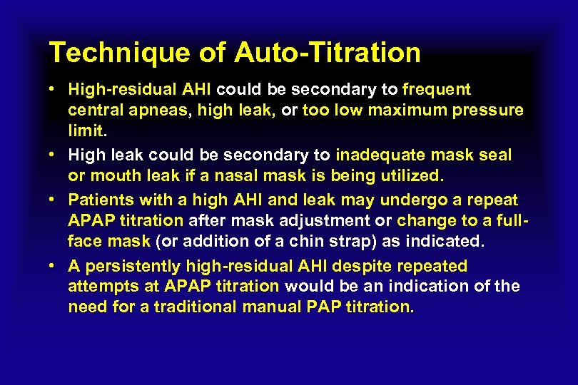 Technique of Auto-Titration • High-residual AHI could be secondary to frequent central apneas, high