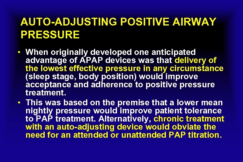AUTO-ADJUSTING POSITIVE AIRWAY PRESSURE • When originally developed one anticipated advantage of APAP devices