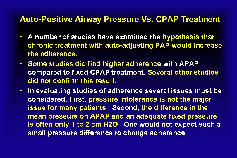Auto-Positive Airway Pressure Vs. CPAP Treatment • A number of studies have examined the