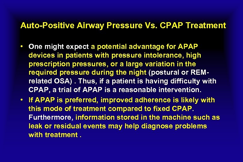 Auto-Positive Airway Pressure Vs. CPAP Treatment • One might expect a potential advantage for