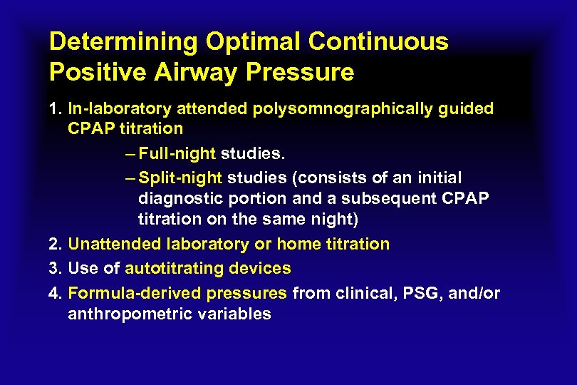 Determining Optimal Continuous Positive Airway Pressure 1. In-laboratory attended polysomnographically guided CPAP titration –