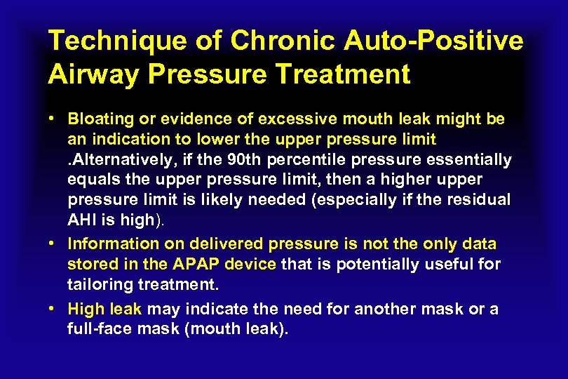 Technique of Chronic Auto-Positive Airway Pressure Treatment • Bloating or evidence of excessive mouth