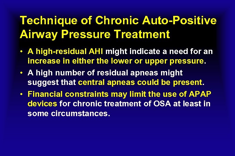 Technique of Chronic Auto-Positive Airway Pressure Treatment • A high-residual AHI might indicate a