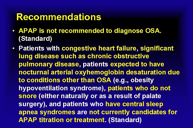 Recommendations • APAP is not recommended to diagnose OSA. (Standard) • Patients with congestive