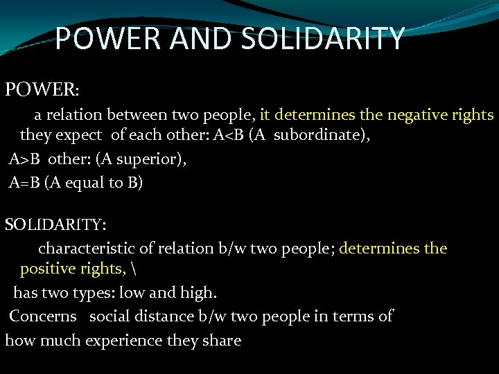 POWER AND SOLIDARITY POWER: a relation between two people, it determines the negative rights