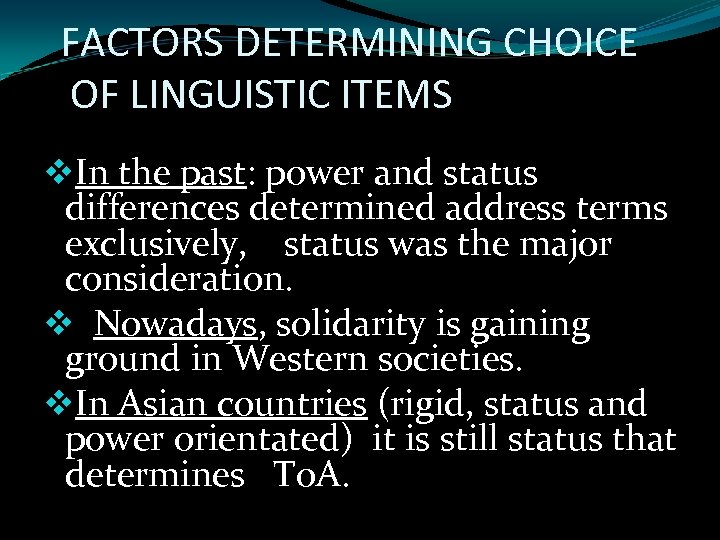 FACTORS DETERMINING CHOICE OF LINGUISTIC ITEMS v. In the past: power and status differences