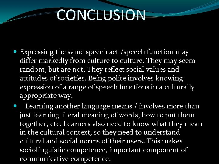 CONCLUSION Expressing the same speech act /speech function may differ markedly from culture to