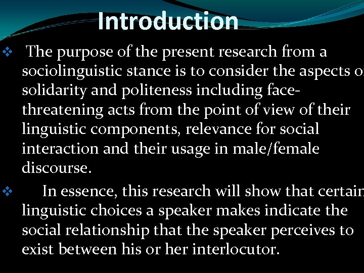 Introduction v The purpose of the present research from a sociolinguistic stance is to