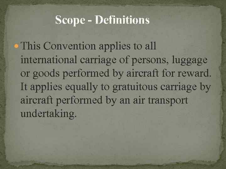 Scope - Definitions This Convention applies to all international carriage of persons, luggage or