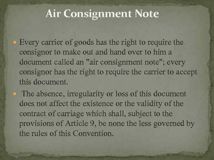 Air Consignment Note Every carrier of goods has the right to require the consignor