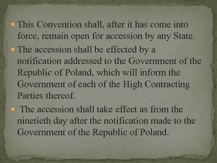  This Convention shall, after it has come into force, remain open for accession