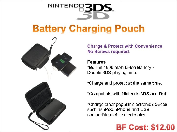 Charge & Protect with Convenience. No Screws required. Features *Built in 1800 m. Ah