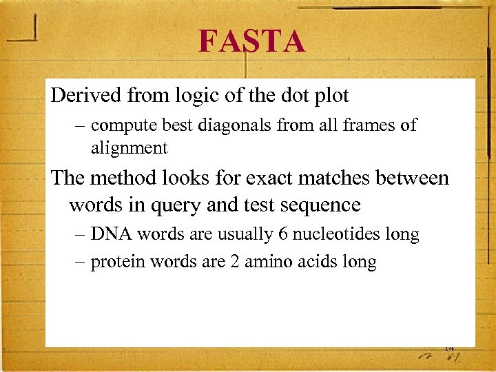 FASTA Derived from logic of the dot plot – compute best diagonals from all