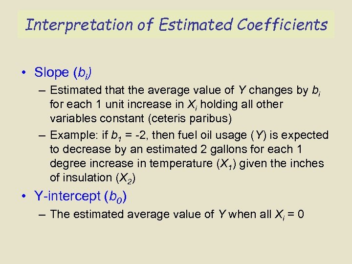 Interpretation of Estimated Coefficients • Slope (bi) – Estimated that the average value of