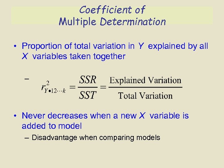 Coefficient of Multiple Determination • Proportion of total variation in Y explained by all