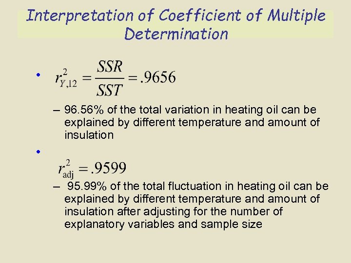 Interpretation of Coefficient of Multiple Determination • – 96. 56% of the total variation