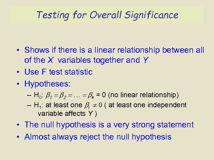 Testing for Overall Significance • Shows if there is a linear relationship between all