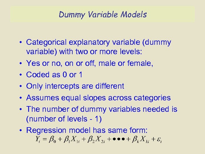 Dummy Variable Models • Categorical explanatory variable (dummy variable) with two or more levels:
