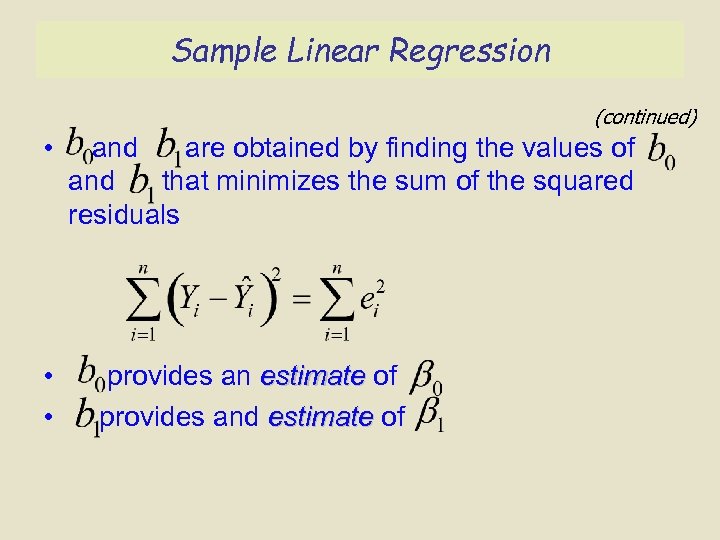 Sample Linear Regression (continued) • • • and are obtained by finding the values