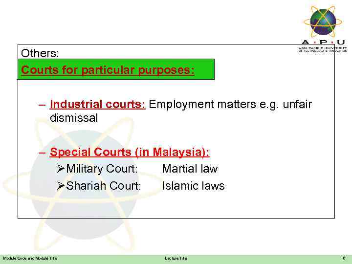 Others: Courts for particular purposes: – Industrial courts: Employment matters e. g. unfair dismissal