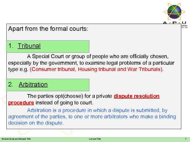 Apart from the formal courts: 1. Tribunal A Special Court or group of people