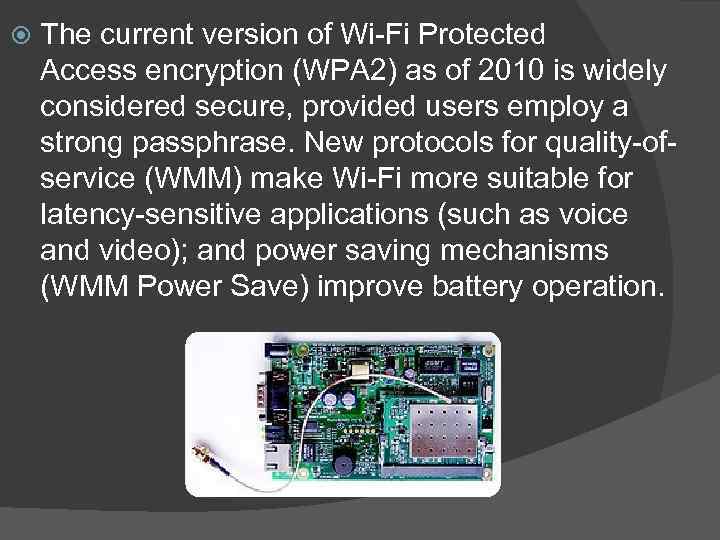  The current version of Wi-Fi Protected Access encryption (WPA 2) as of 2010
