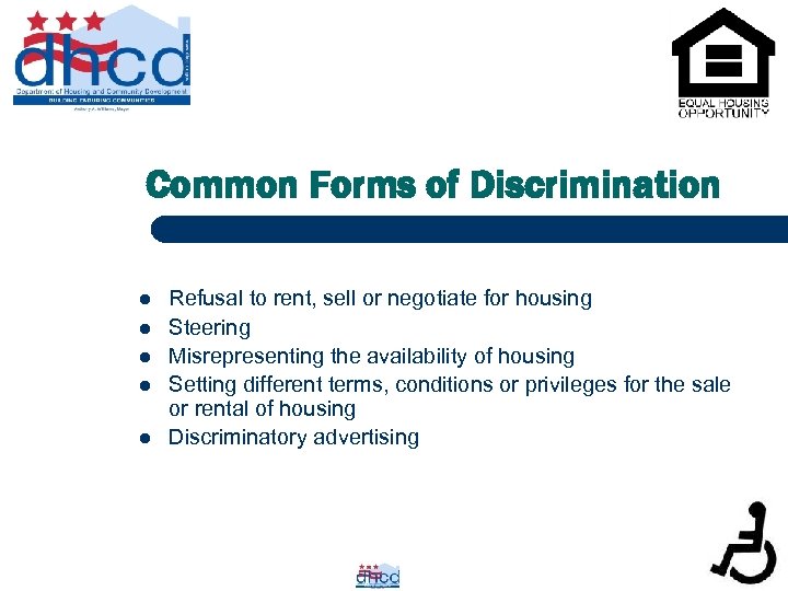 Common Forms of Discrimination l l l Refusal to rent, sell or negotiate for