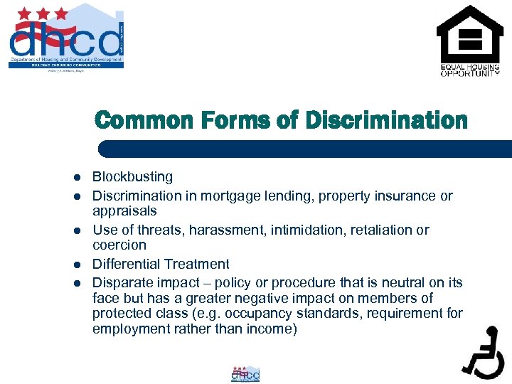 Common Forms of Discrimination l l l Blockbusting Discrimination in mortgage lending, property insurance