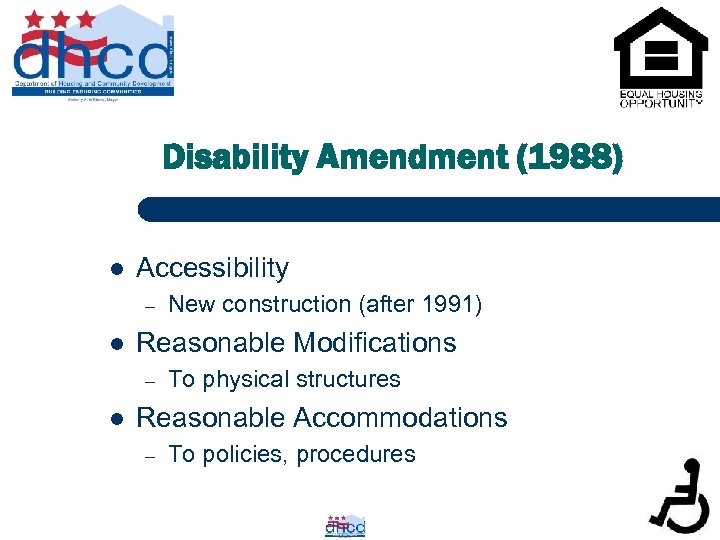 Disability Amendment (1988) l Accessibility – l Reasonable Modifications – l New construction (after