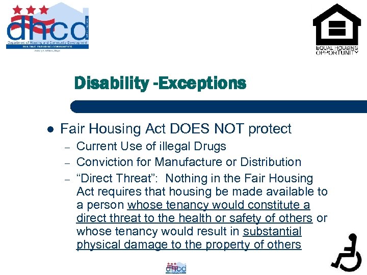 Disability -Exceptions l Fair Housing Act DOES NOT protect – – – Current Use