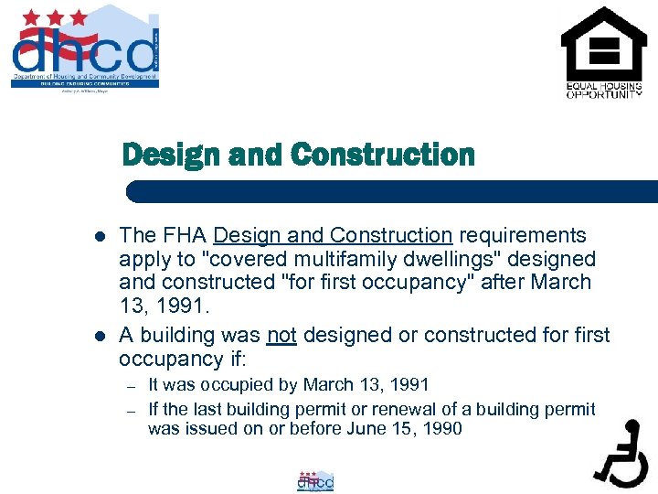 Design and Construction l l The FHA Design and Construction requirements apply to "covered