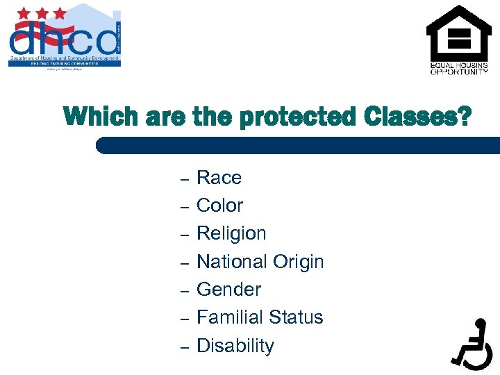 Which are the protected Classes? – – – – Race Color Religion National Origin