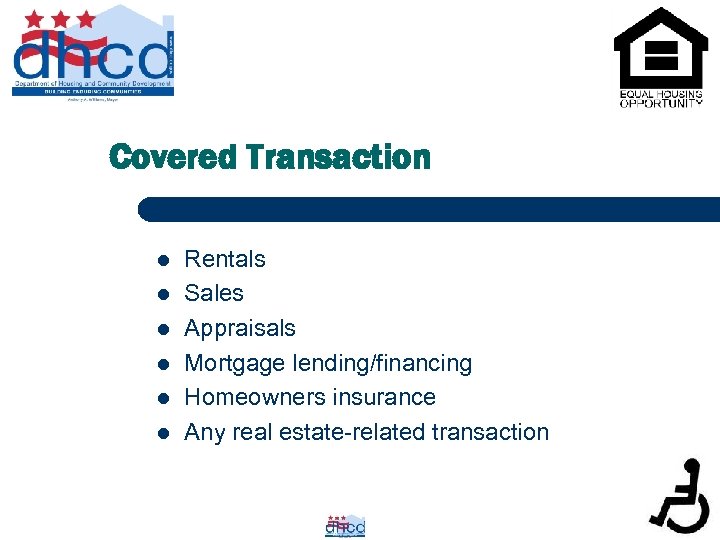 Covered Transaction l l l Rentals Sales Appraisals Mortgage lending/financing Homeowners insurance Any real