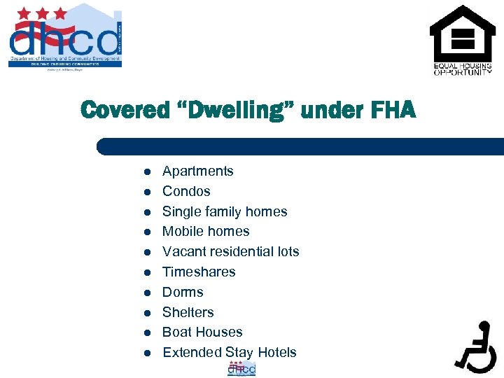 Covered “Dwelling” under FHA l l l l l Apartments Condos Single family homes
