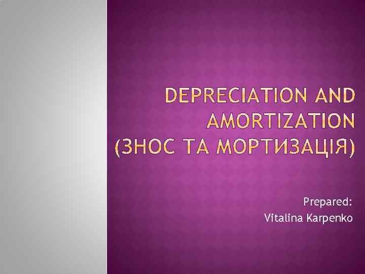 Prepared: Vitalina Karpenko 